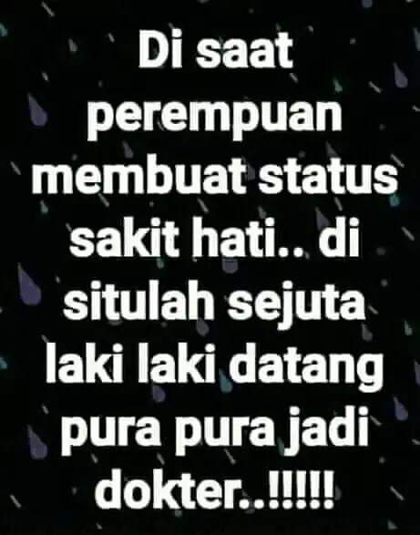 Di saat Perempuam Membuat Status Sakit hati.. Di situlah sejuta Laki_Laki datang Pura_Pura jadi Dokrer...! Iykan? @korekbiasa @Wahrun12 @opa_opolah