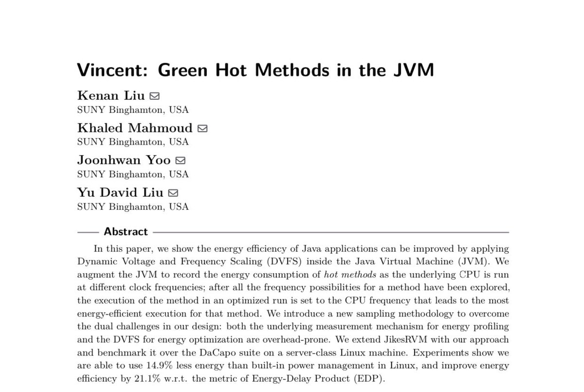 Happy to introduce Vincent, an energy-efficient JVM solution to appear at <a href="/ECOOPconf/">ECOOP’26 Conference</a>. Vincent integrates the dynamic adjustment of CPU frequencies into just-in-time compilation. Congrats to Kenan, Khaled, and Joonhwan! Read more at cs.binghamton.edu/~davidl/papers…