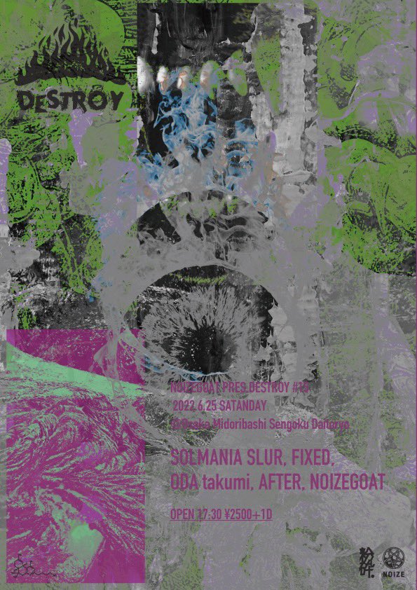 <DESTROY OSAKA!!>

6月25日(土)はトンデモメンツで尖りきったパーティやります爆音キョーレツ悶絶NIGHT！！

2022.06.25 SAT@緑橋 戦国大統領
NOIZEGOAT pre. "DESTROY vol.15"

w/
#SOLMANIASLUR
#FIXED
#ODAtakumi
#AFTER

OPEN 17:30/START 18:00
ADV&amp;DOOR 2500+1D

#noizegoatdestroy
