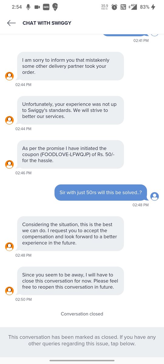 m_saraph's tweet photo. @SwiggyCares Resolution for every problem for swiggy is 50 rs...? 

And without helping on the ticket close it..

If there is no response in 2 mins close the chat.
 My last message was at 2.48 and 2.50 close the ticket.
#swiggy https://t.co/MoqRdrYyYt