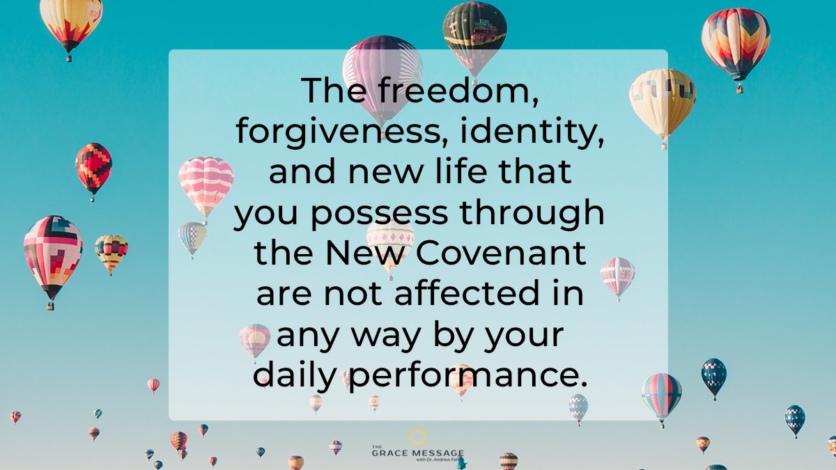 DrAndrewFarley's tweet image. The freedom, forgiveness, identity, and new life that you possess through the New Covenant are not affected in any way by your daily performance.