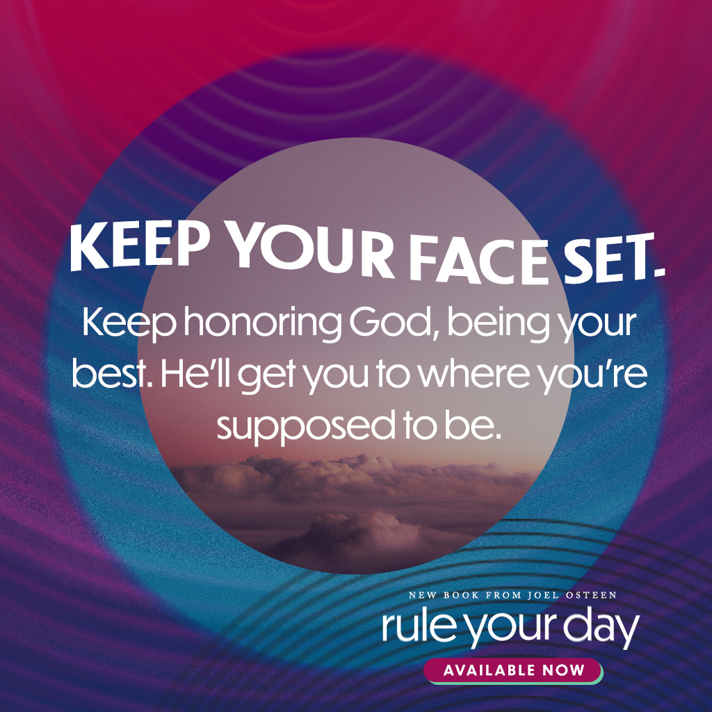 JoelOsteen's tweet photo. Keep your face set. Keep honoring God, being your best. He'll get you to where you're supposed to be. 

#RuleYourDayBook https://t.co/oPCkGbA1X4