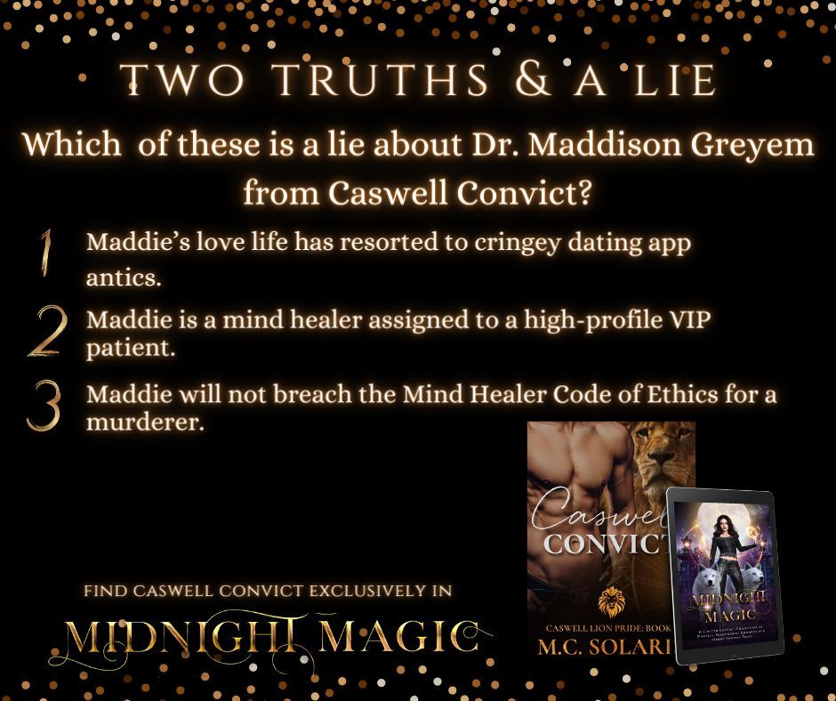 Which is the lie for Maddie? 😉  

＊＊＊＊
PS: WE ARE DAYS AWAY TO RELEASE DAY!!! PREORDER NOW for 9＊9＊ p＊e＊n＊n＊i＊e＊s (price will go up after release!)

20+ Brand New Paranormal Romance and Urban Fantasy stories, including CASWELL CONVICT! 

Link in bio