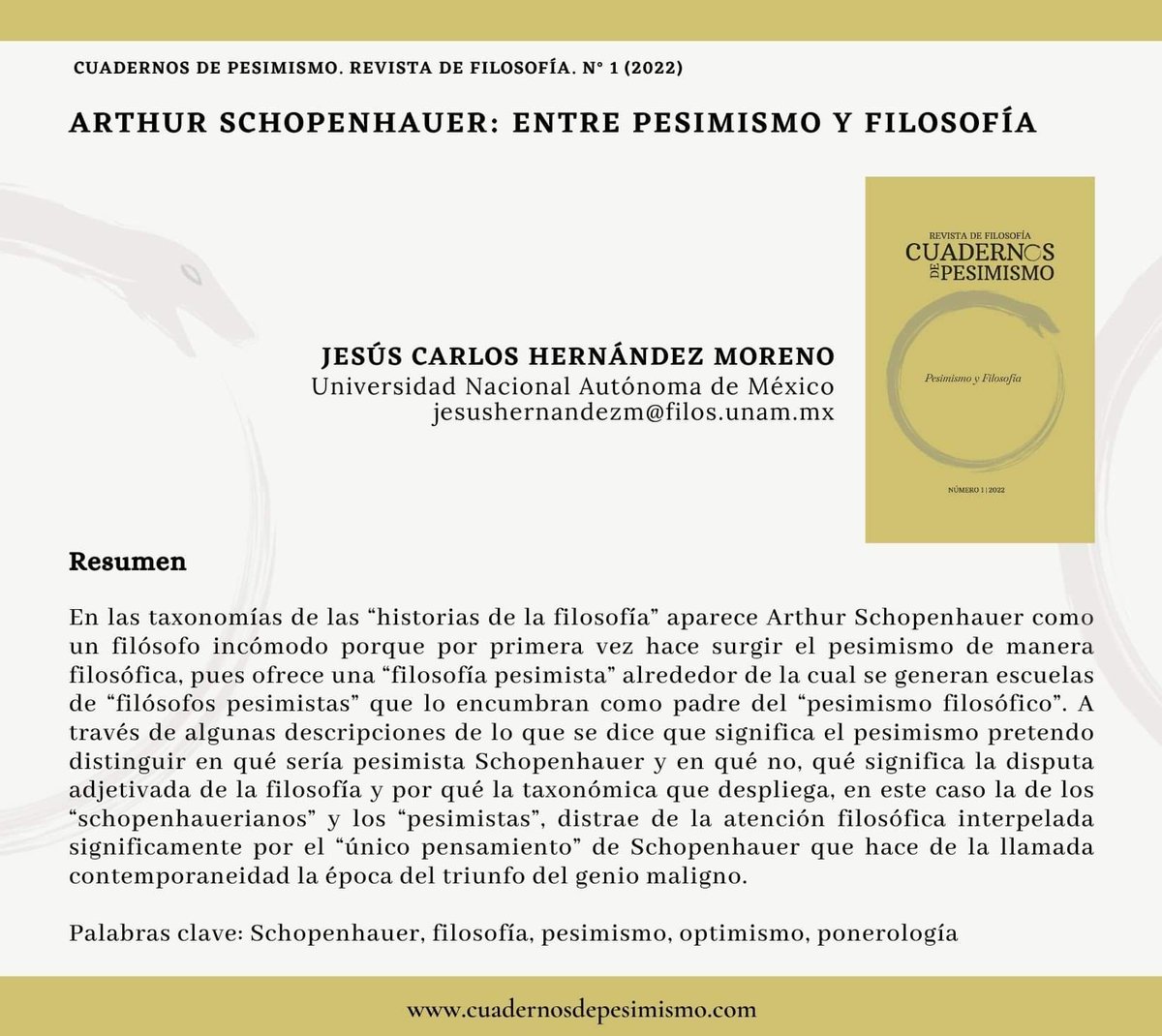 Compartimos con ustedes una breve reseña del artículo " Arthur Schopenhauer: entre pesimismo y filosofía" de (Jesús Carlos Hernández Moreno). 

Pueden consultarlo en extenso en la página de Cuadernos de pesimismo: (cuadernosdepesimismo.com)