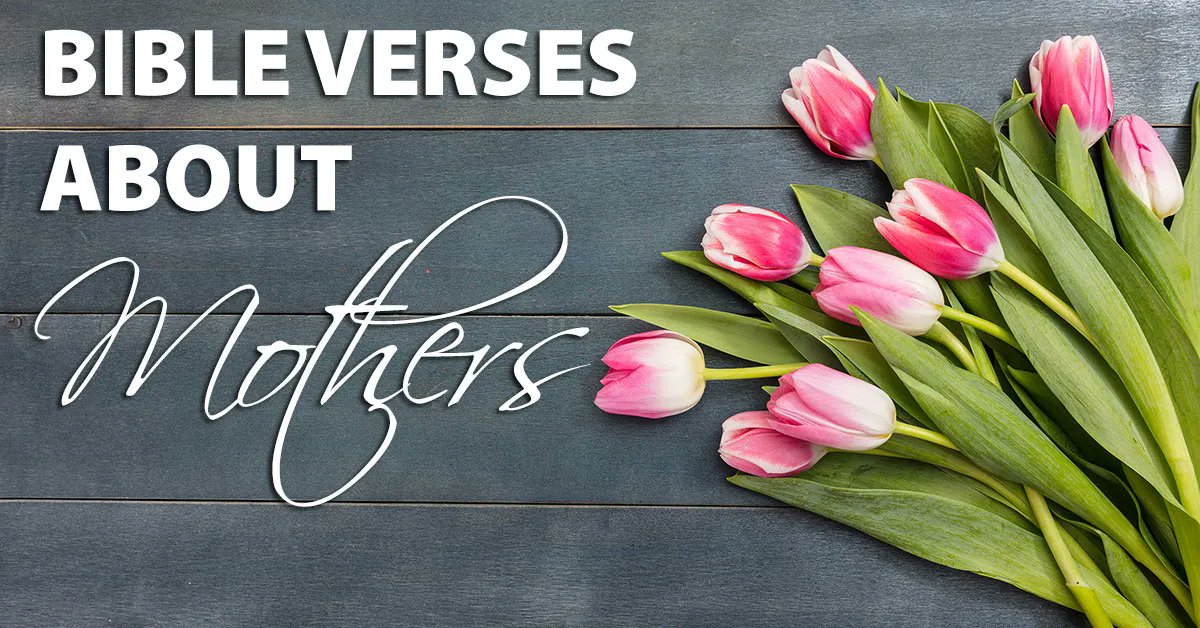 Bible Verses About Mothers: Gratitude And Encouragement For Moms In God's Word buff.ly/2Vf2VFC