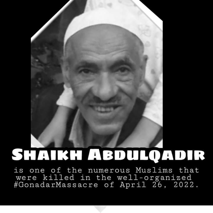 osuyee's tweet photo. Shaikh Abdulkader is one of the numerous Muslims that were killed in the well-organized #GonadarMassacre of April 26, 2022. @hrw @amnestyusa @UNHumanRights @StateDept @USEmbassyAddis https://t.co/DN4G1LIzFZ https://t.co/rFU1AxaAn3 https://t.co/vG7IuwS4Yk