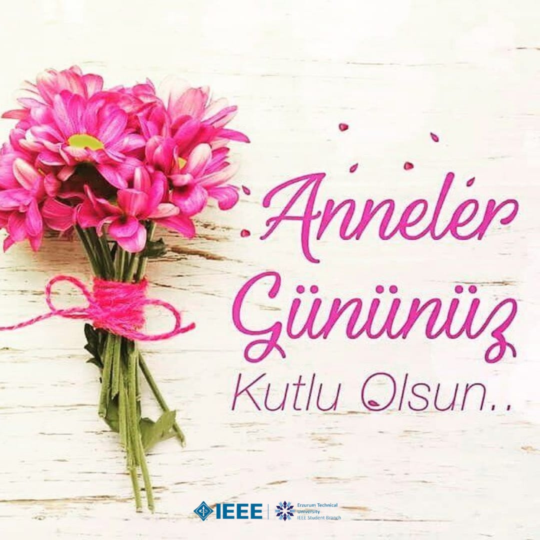 Anne nedir diye sorsak, neler çıkar yüreğinizden. Sonsuzluğa uzanan bir çok söz dizimi ile karşılar yüreğiniz bizi. Sonsuzluğa ulaşan annelerimizin  de , varlığı ile bizi sonsuz sevgisi ile biçimlendiren annelerimizin de anneler günü kutlu olsun. Hep varolun yüreğimizde.
IEEE ETÜ