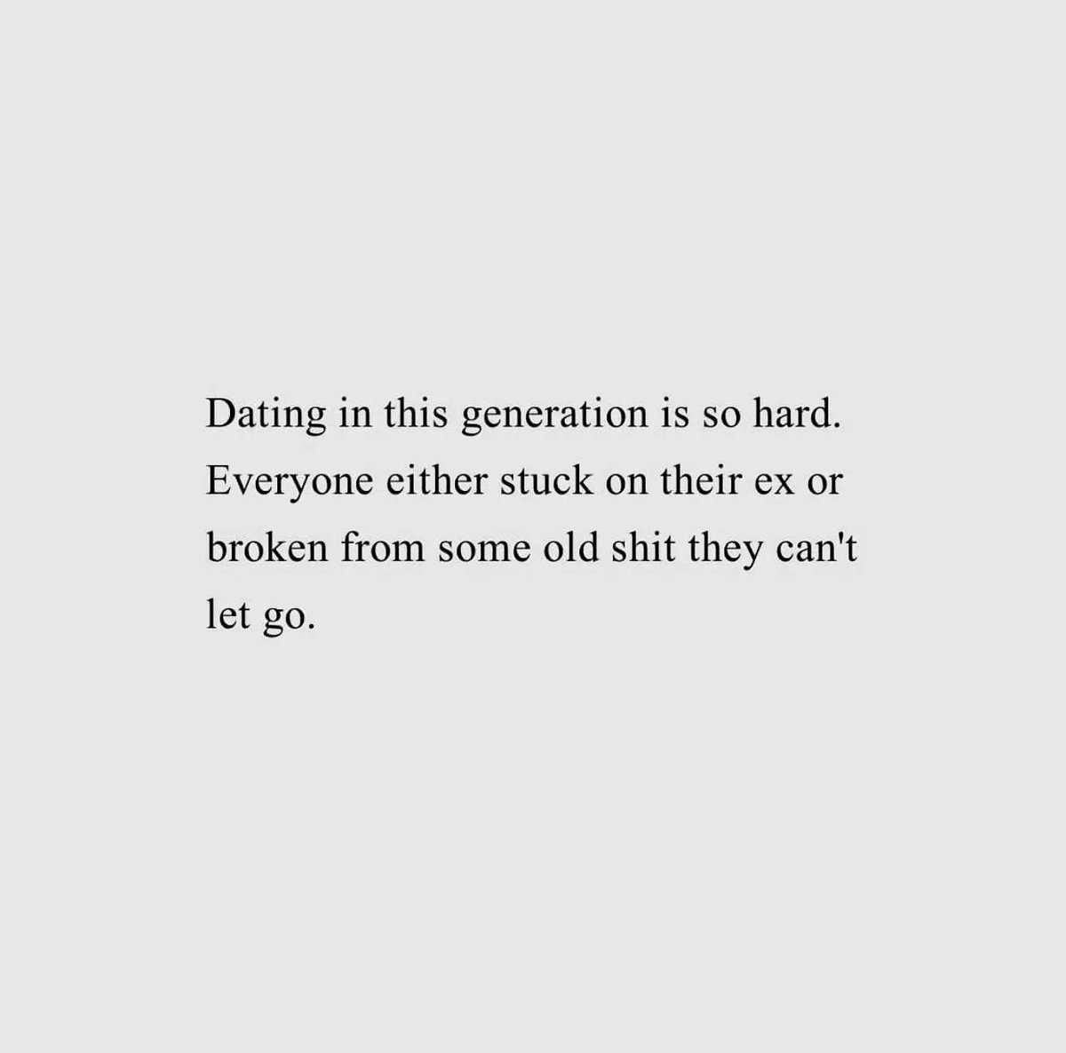 dating in this generation is so hard.