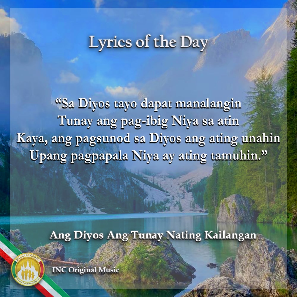 MeINC1914's tweet photo. INC Original Music
Lyrics of the Day

“Sa Diyos tayo dapat manalangin
Tunay ang pag-ibig Niya sa atin
Kaya, ang pagsunod sa Diyos ang ating unahin
Upang pagpapala Niya ay ating tamuhin.”

#INCOriginalMusic #INCContemporaryMusic 
#INCMusic

Ang Diyos Ang Tunay Nating Kailangan
🔽 https://t.co/NuBDP2YPJj