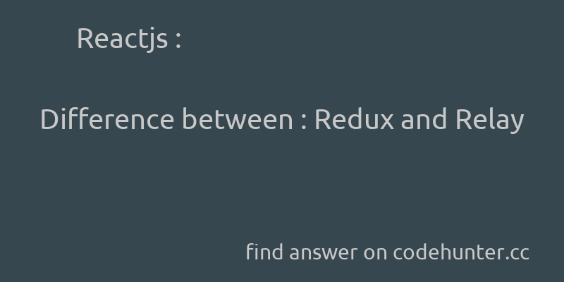 korohub's tweet image. Reactjs: Difference between : Redux and Relay - #reactjs - #redux - #relayjs - Answer link : codehunter.cc/a/reactjs/diff…