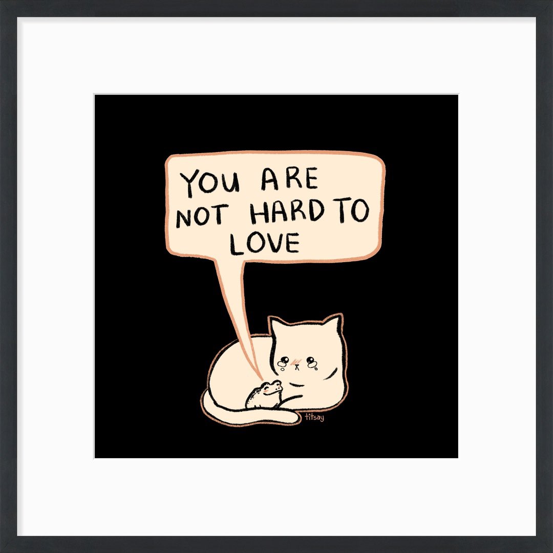 "You Are Not Hard To Love" available here inprnt.com/gallery/titsay…