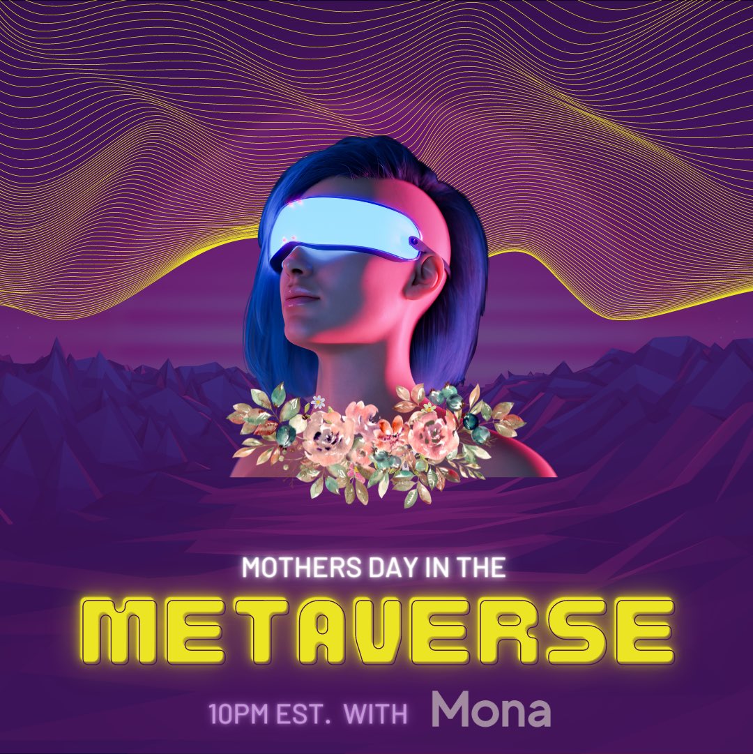 monaverse's tweet image. Join the Mona team and community as we celebrate Mother’s Day in the metaverse tomorrow at 10 pm est!  #metaverse #freetobuild