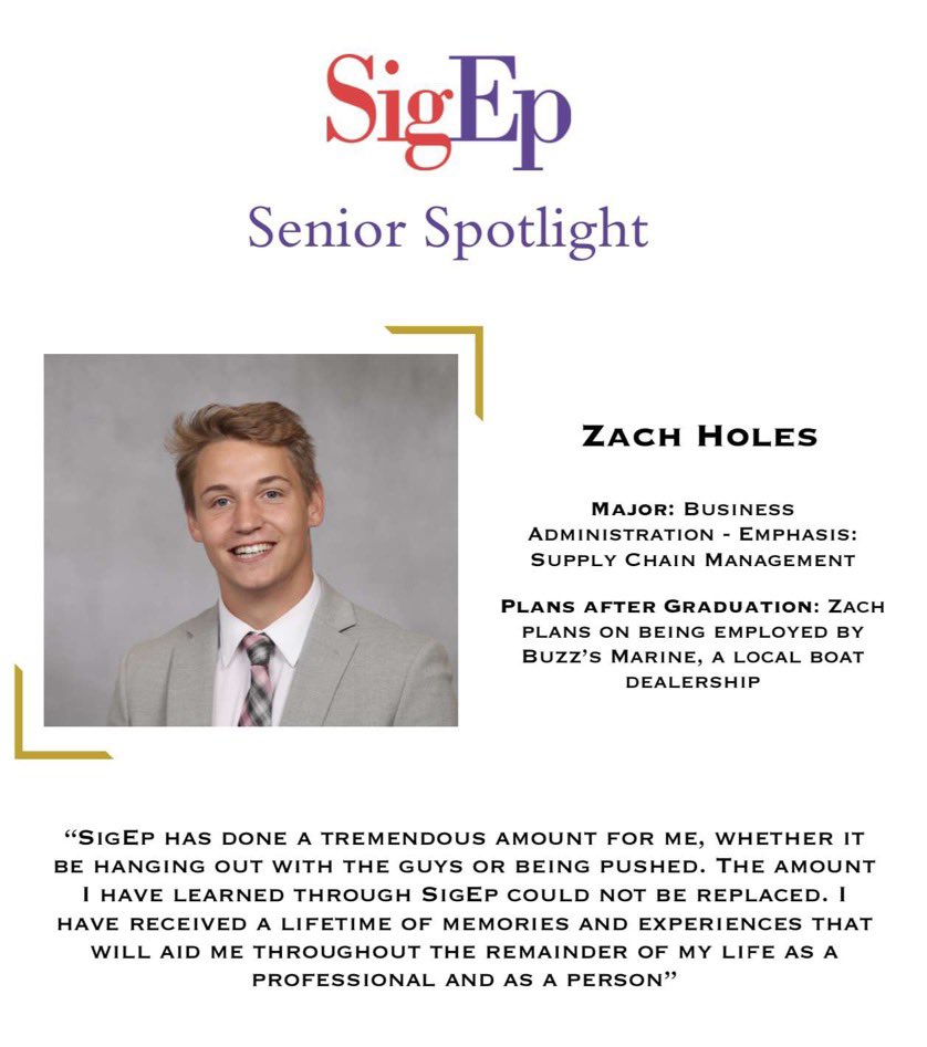 Late night Senior Spotlight goes to Mr. Zach Holes! 

Thank you for representing SigEp and we wish you the best in your future endeavors!