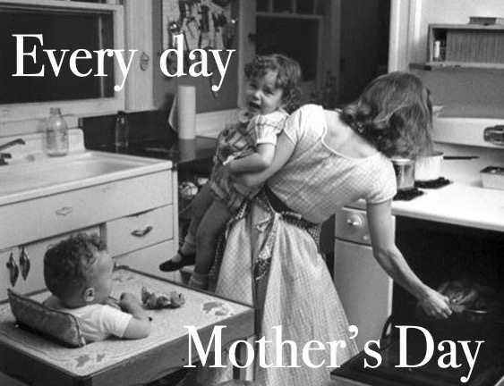 For all the mothers...