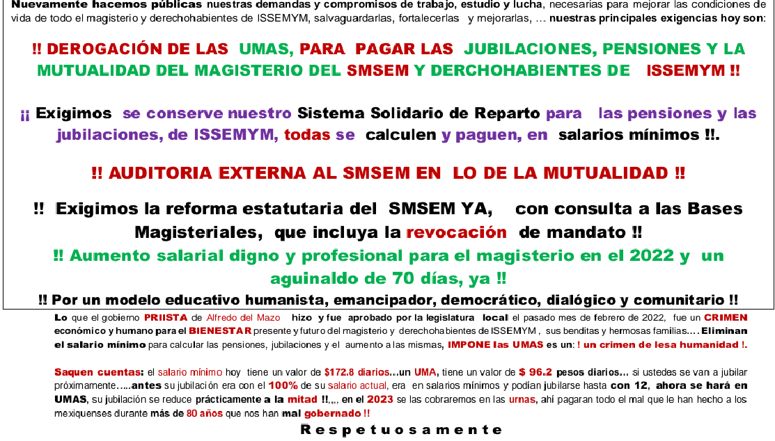 MAGISTERIOMEXIQ's tweet photo. ⚠️QUE NO TE CONFUNDAN CON OTRAS CONVOCATORIAS⚠️ ¡MOVILIZACIÓN ESTATAL 16 DE MAYO DE 2022, MONUMENTO AL MAESTR@, 9:30 A.M.!¡DEROGACIÓN DE LAS #UMAS!¡AUDITORÍA EXTERNA AL @SMSEMmx - #MUTUALIDAD- @Issemym ! ¡REFORMA ESTATUTARIA! ¡¡AUMENTO SALARIAL DIGNO!
@Legismex @alfredodelmazo https://t.co/zq8dAwgZQH