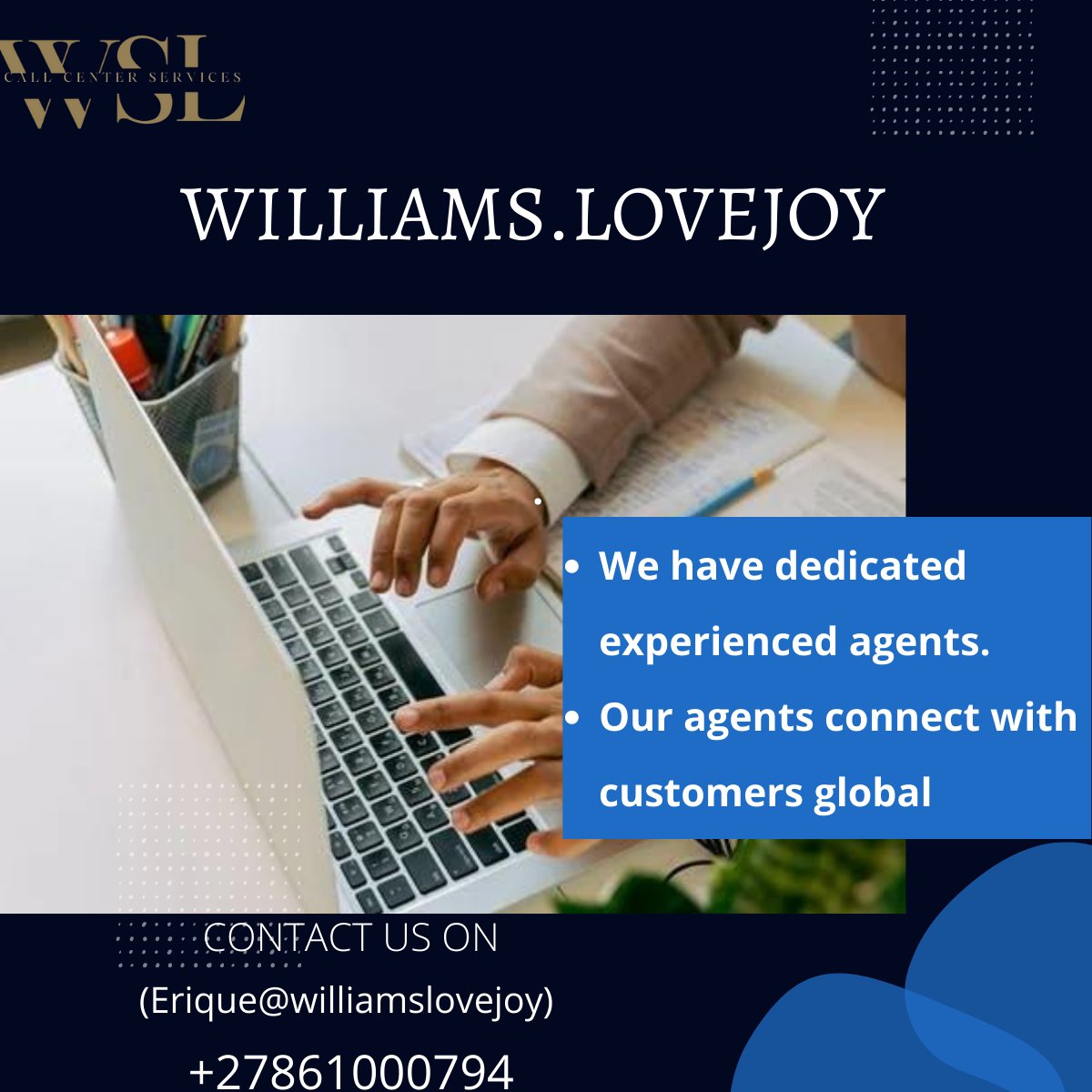 Why choose WSL?
We have dedicated experienced agents. 
Our agents connect with customers globally.
Our agents handle your customers to obtain a 5-star rating on your behalf.
Our agents have worked with thousands of businesses when you add our group experience
