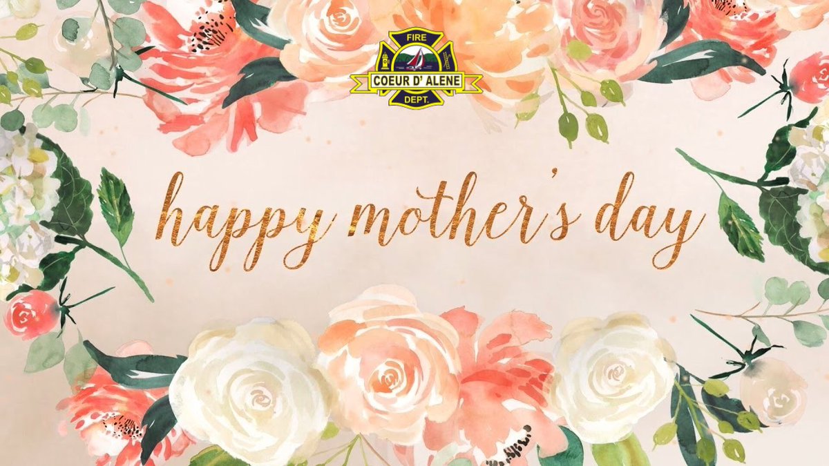Your Coeur d'Alene Fire Department would like to wish you a very Happy Mother's Day!