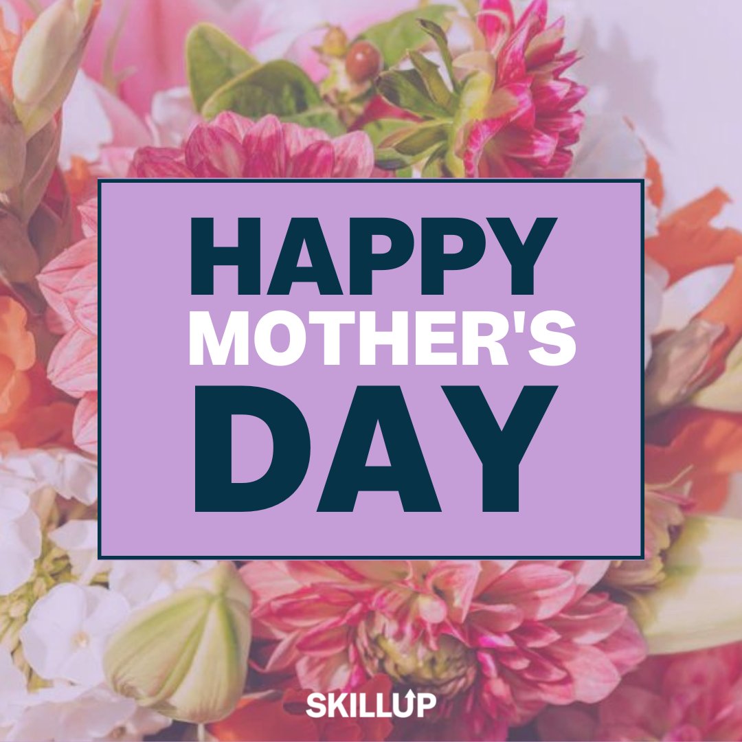 We celebrate many jobs, but today is all about recognizing one of the most challenging of all: motherhood. From mothers &amp; grandmothers to maternal figures in our lives, women inspire us every day with their dedication &amp; leadership. From our team at SkillUp, Happy Mother’s Day!