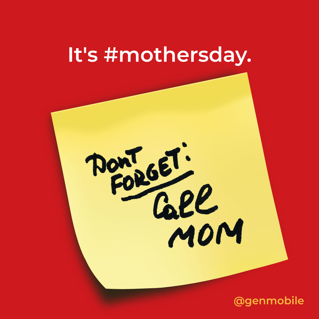 Happy Mother's Day. With #genmobile's unlimited talk and text plans, there's no excuse not to call #mom. #mothersday