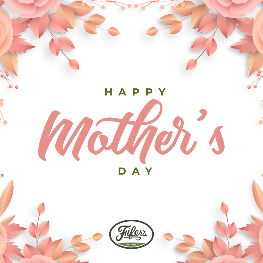 Happy Mother's Day from everyone at Fifer's!
