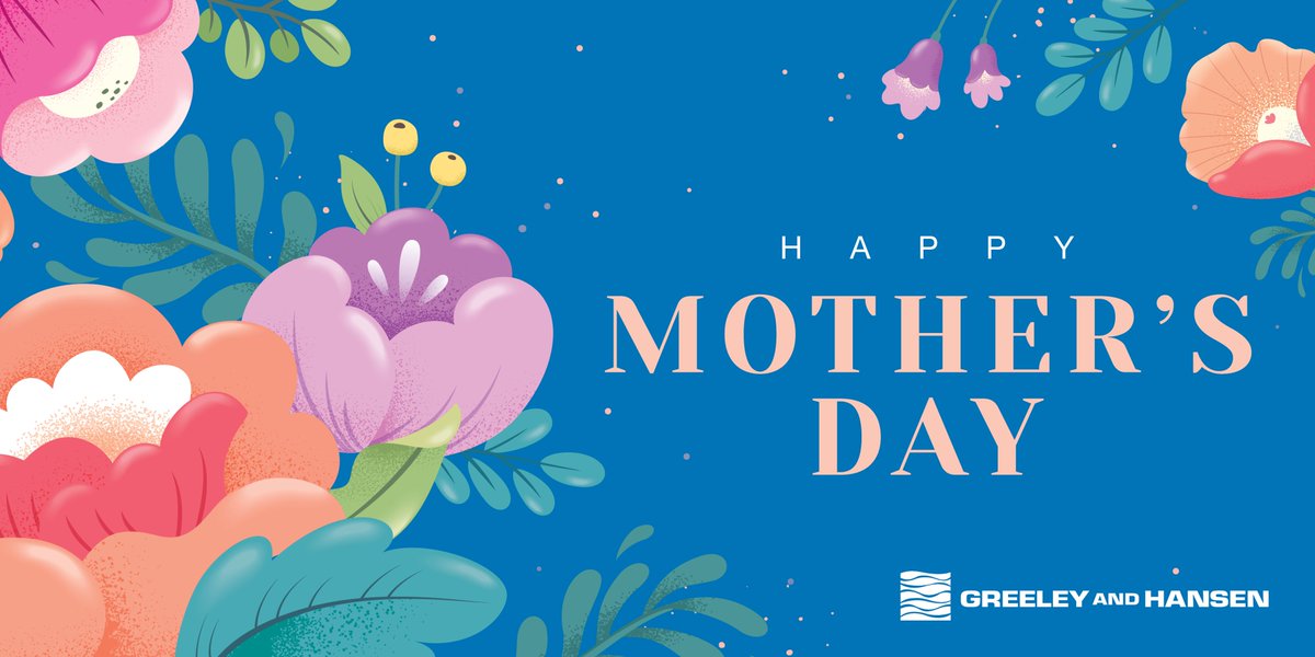 From all of us at <a href="/Greeley_Hansen/">Greeley and Hansen | A TYLin Company</a>, we wish all the incredible mothers, stepmothers, and mother figures out there a pleasant and #HappyMothersDay. May your day be filled with joy, laughter, and beautiful memories!