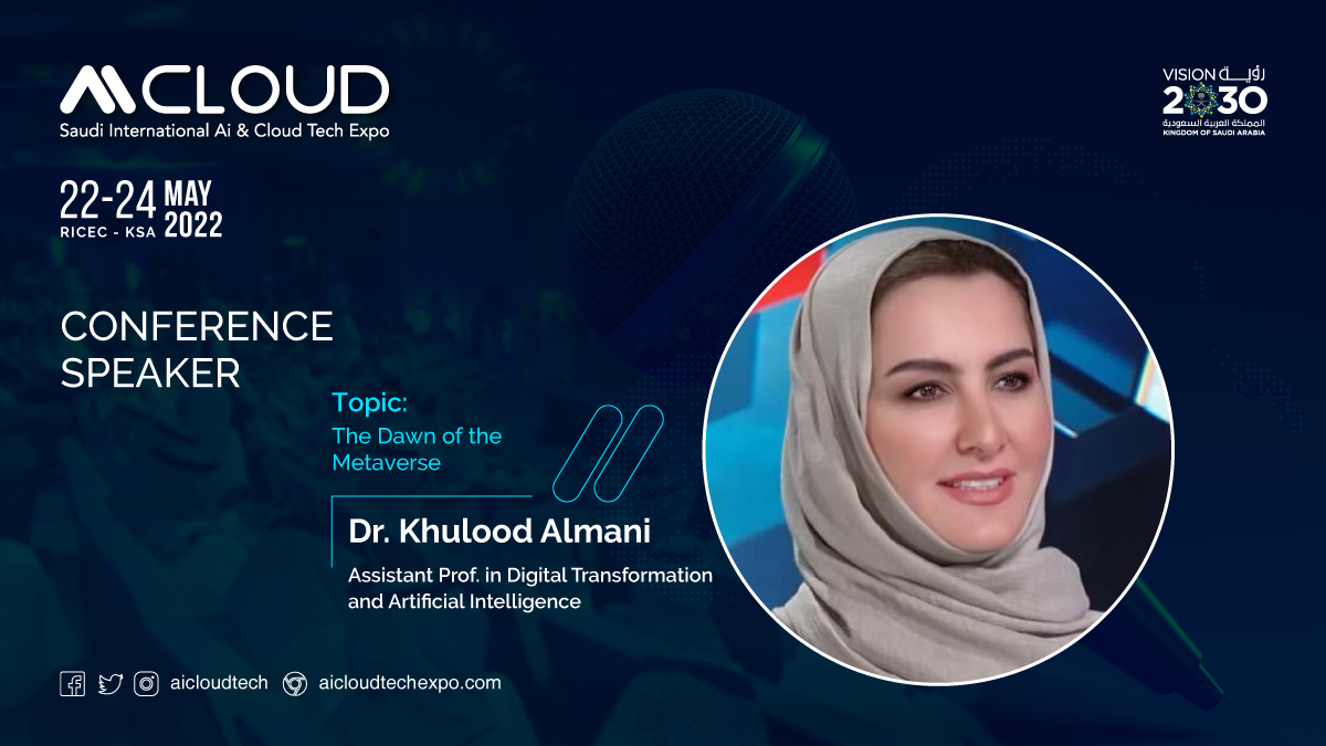 Ai & Cloud Tech Expo on X: "Leading from the front @Khulood_Almani is our first official conference speaker for #AiCloudExpo2022. 2022 is the year of #Metaverse; we will dive into the 3D