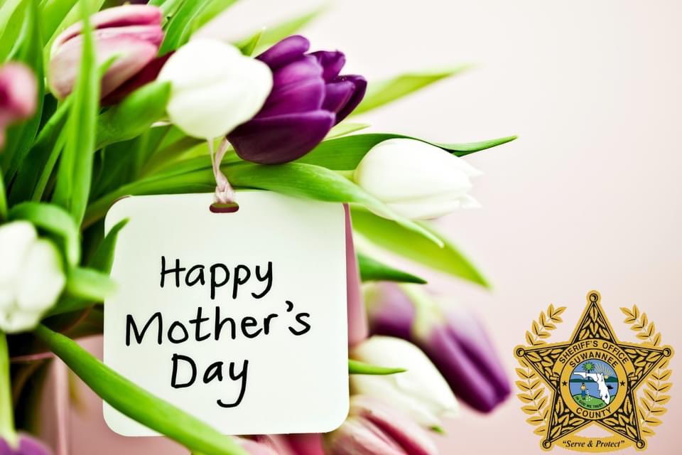 Sheriff St John hopes that everyone has a Happy Mother's Day celebrating their moms.