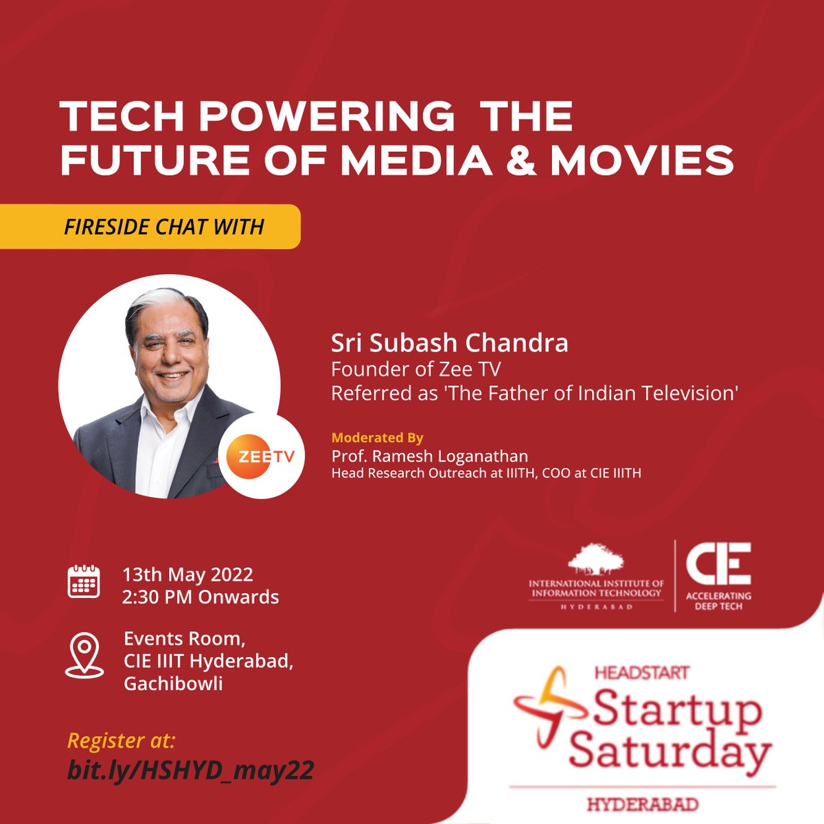 #StartupSaturday Hyderabad, 13th May 2022. 

Hurry register ASAP on bit.ly/HSHYD_may22

"Tech Powering the future of Media &amp; Movies"

<a href="/subhashchandra/">Subhash Chandra</a> founder of <a href="/zeecorporate/">ZEE</a> will be in a fire side chat with <a href="/rameshl1/">rameshl1</a> in <a href="/cieatiiithyd/">CIE at IIIT Hyd</a>