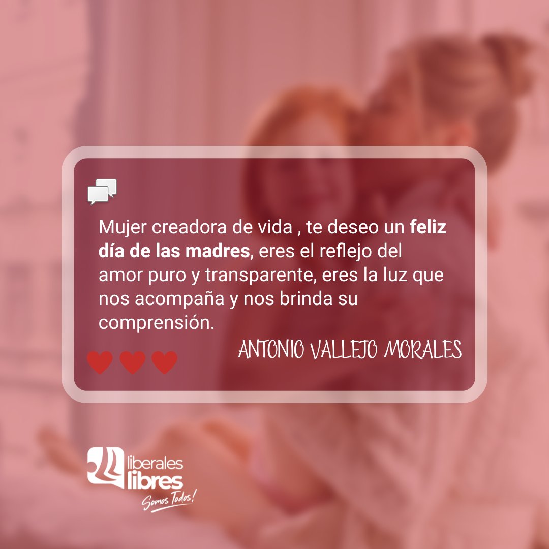 LiberalesLibres's tweet photo. Nuestro coordinador general Antonio Vallejo Morales les desea un feliz día de las madres https://t.co/otL09RUurp