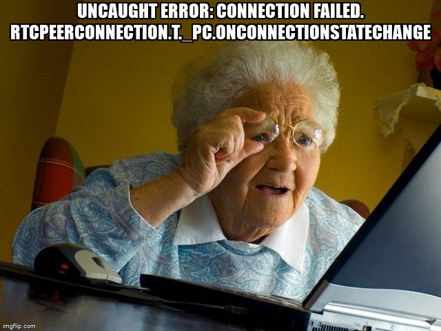overflow_meme's tweet photo. Uncaught Error: Connection failed. rtcpeerconnection.t._pc.onconnectionstatechange https://t.co/FWjLk1yhqE #simplewebrtc #reactjs #nodejs #simplepeer #webrtc https://t.co/9LYEG2jZxQ