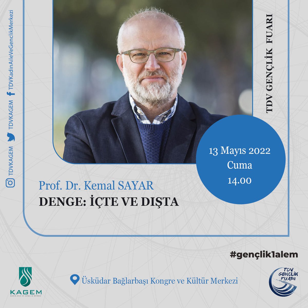 TDV KAGEM (@tdvkagem) on Twitter photo AÇILIŞ KONFERANSI || Denge: İçte ve Dışta
🎙Prof. Dr. Kemal Sayar (<a href="/mkemalsayar/">Kemal Sayar</a>)
13 Mayıs Cuma 2022 | 14.00
TDV Gençlik Fuarında !
"Denge ve Âlem"
13-15 Mayıs l İSTANBUL
#Gençlik1alem AÇILIŞ KONFERANSI || Denge: İçte ve Dışta
🎙Prof. Dr. Kemal Sayar (<a href="/mkemalsayar/">Kemal Sayar</a>)
13 Mayıs Cuma 2022 | 14.00
TDV Gençlik Fuarında !
"Denge ve Âlem"
13-15 Mayıs l İSTANBUL
#Gençlik1alem