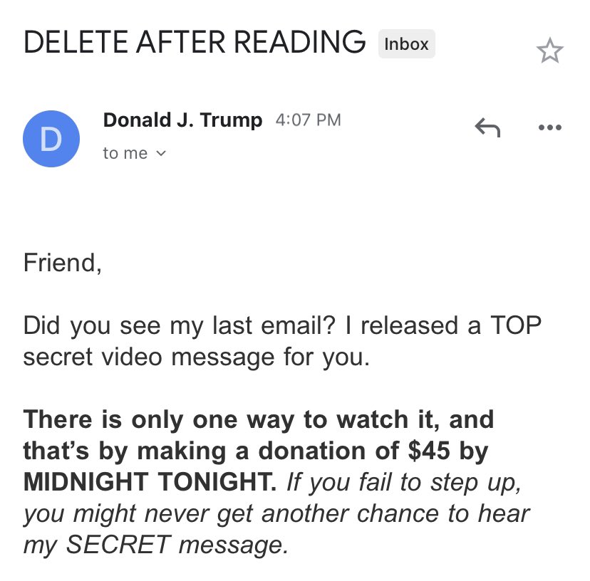 Twitter এ 水 C100欠席 Rt Maedapolisci トランプから支持者達へのメール トップ シークレットの動画メッセージがあるから 観たければ今日中に45ドル献金してくれ 払わなければ2度と観られない かつてこんな方法で支持者から金を集めようとした政治家がいた