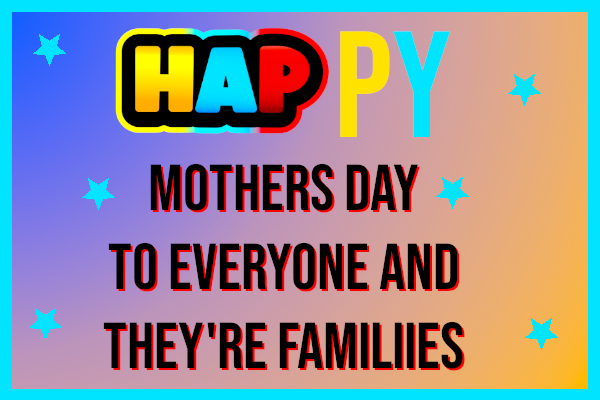 HAP4PARTNER's tweet photo. HAP- PY Mothers Day to everyone and their families i hope you have an amazing day ! https://t.co/sdSfbapulX