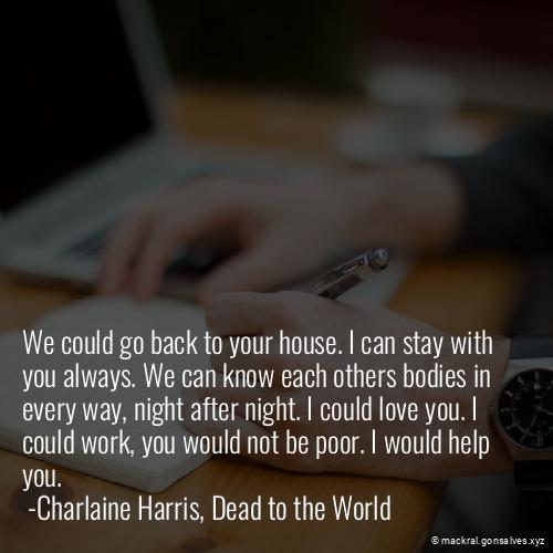 i_am_mackral's tweet image. We could go back to your house. I can stay with you always. We can know each others bodies in every way, night after night. I could love you. I could work, you would not be poor. I would help you.  #charlaine-harris #romance #sookie-stackhouse #vampire #Mackral