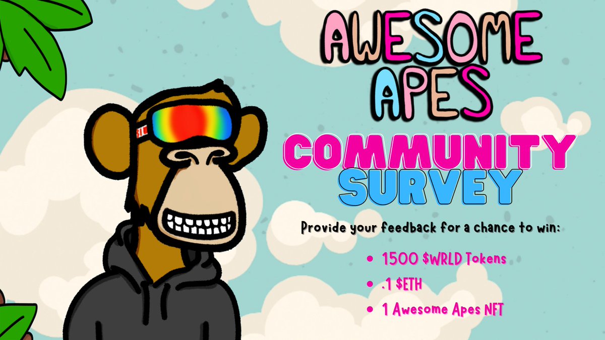 AwesomeApesNFT's tweet photo. Have you taken our Community Survey yet? 🧐 
Those that participate will be entered to win one of three AWESOME prizes:
👍  - 0.1 ETH
👍  - 1,500 $WRLD
👍 - Awesome Apes NFT

Raffle winners will be announced live on our next AMA: Monday, May 9, 2022 4:00 PM EST https://t.co/fHs3UfXAOD
