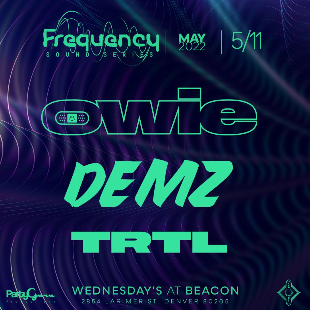 PartyGuruUS's tweet photo. We're getting excited for this week's installment of 𝐅𝐫𝐞𝐪𝐮𝐞𝐧𝐜𝐲 𝐒𝐨𝐮𝐧𝐝 𝐒𝐞𝐫𝐢𝐞𝐬! This Wednesday we're rocking with a special performance from @whoisowie  &amp; DEMZ  w/ @trtldj on May 11th at @beacondenver ! 

Tickets 🎟️:
https://t.co/UUSlw0we88 https://t.co/mY7sVoFUfM