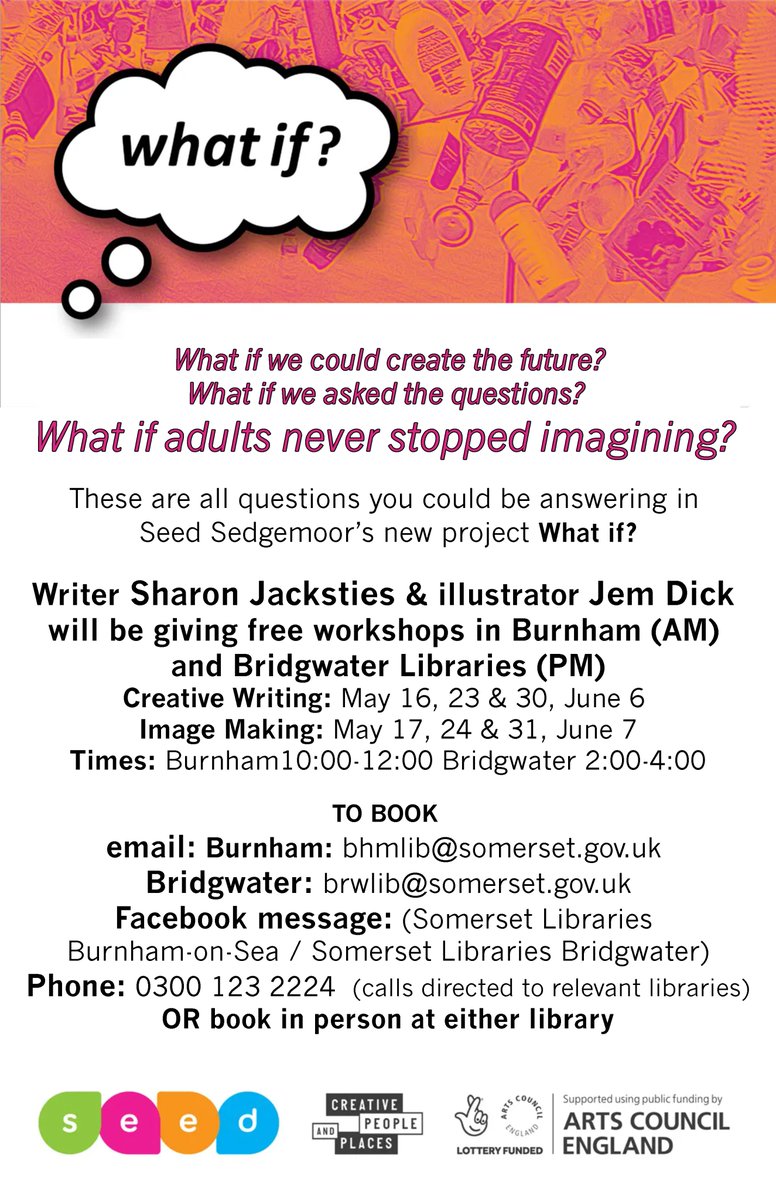 SomersetLib's tweet photo. #BridgwaterLibrary &amp; #BurnhamLibrary - exciting workshops coming up 'What if...?' Creative thinking about positive change. Starting May 16th....All details on the poster @seedsedgemoor #WeAreSomersetLibraries https://t.co/wRT0dlv37Z