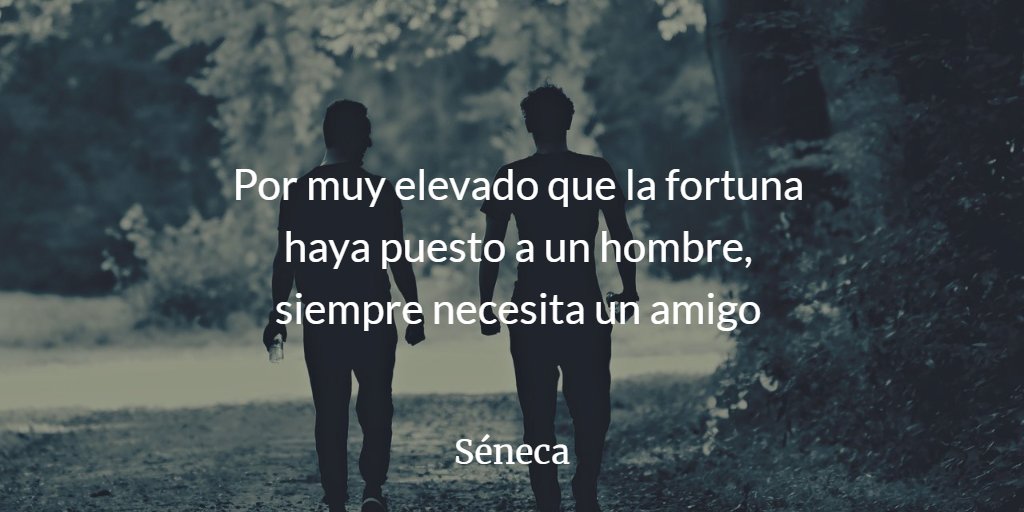 EstoicismoT's tweet photo. Por muy elevado que la fortuna haya puesto a un hombre, siempre necesita un amigo 
#Seneca #estoicismo https://t.co/psaTmcmWTX
