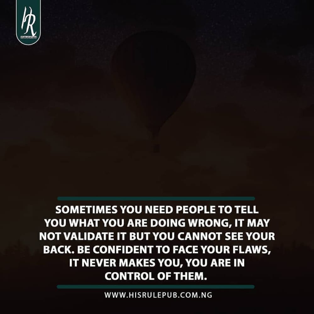 Okiemute_favour's tweet photo. Good Morning 

Sometimes you need people to tell you what you are doing wrong,  it may not validate it but you cannot see your back. Be confident to face your flaws,  it never makes you,  you are in control of them. 
#BeTeachable
#BeResponsible 
#BecomeAnAuthor
#HisRuleMagazine https://t.co/DoFDhqk7gK