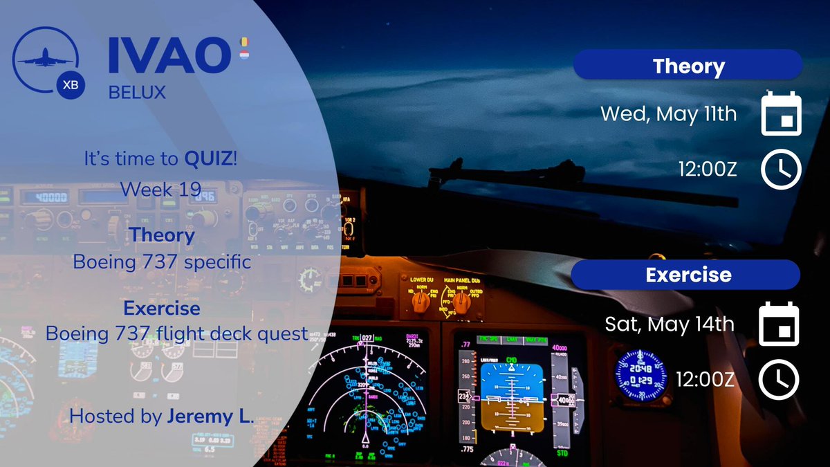 Dear members of Belux division, 

On this week program we will quiz about the specifics of a Boeing 737 with Jeremy L as host. 

Week19 
Theory: Boeing 737 specific
Exercise: Boeing 737 flight deck quest 

See you in our Quiz-channel !