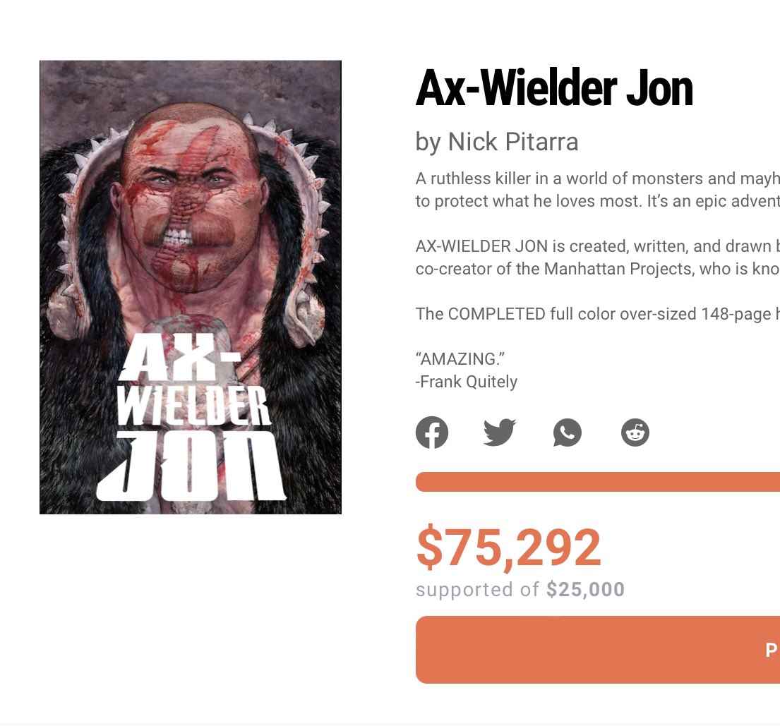 We broke 75k! 950 supporters &amp; over 1100 units sold! And still with over 3 weeks left. Thank you all for your support. The PDF will be extended to over 200 pages, every hardcover gets the PDF so they won’t miss out, &amp; retailers now all get a rare variant. AxWielder.com