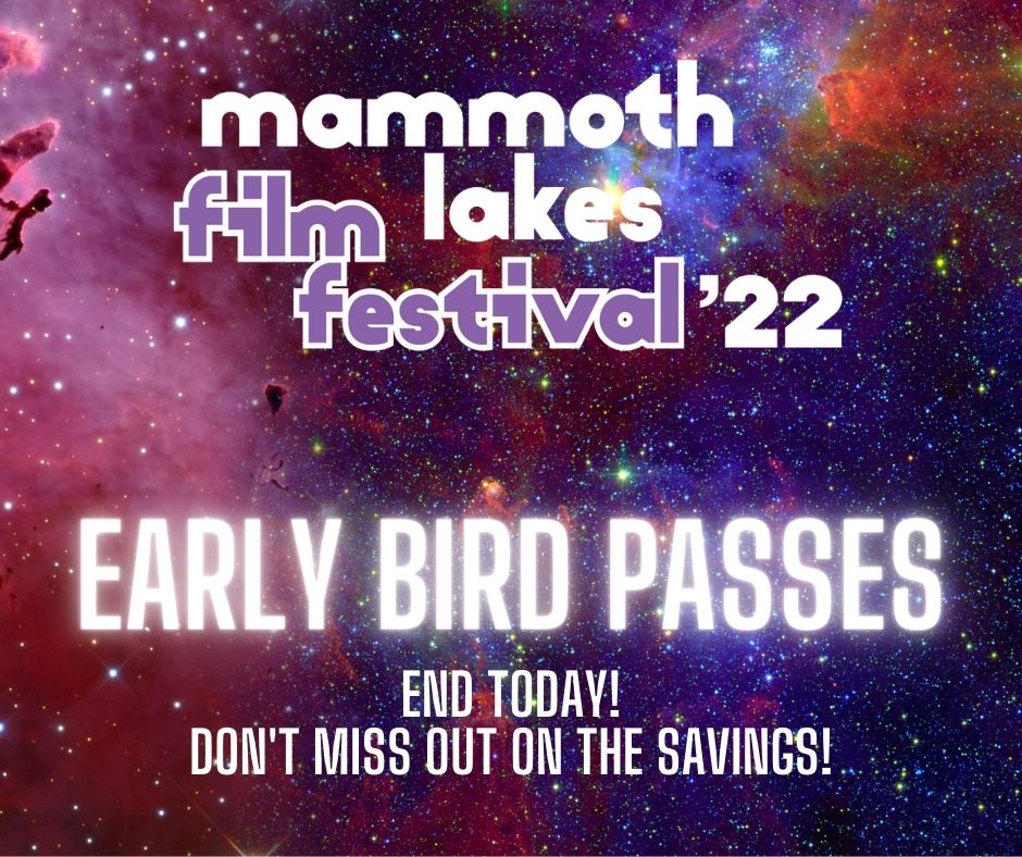EARLY BIRD PASSES END TODAY! Last chance to see some inspiring indie films meet filmmakers from around the world and a great savings. 
mammothlakesfilmfestival.eventive.org/passes/buy
#Mammothlakesfilmfestival #MLFF #Monocounty #visitmammoth #mammothlakes #indiefilm #documentary #independentfilm
