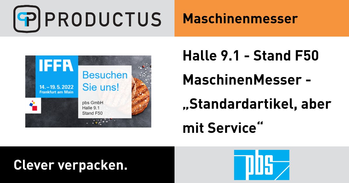 ProductusGmbH's tweet image. PBS GmbH an der IFFA 2022 Frankfurt Halle 9.1 Stand F50.

MaschinenMesser "Standardartikel, aber mit Service"

Besuchen Sie uns - wir freuen uns auf ein persönliches Gespräch.

PRODUCTUS GmbH #Productus #CleverVerpacken #CleverPackaging #PrePackaging #Packaging #TransPackaging