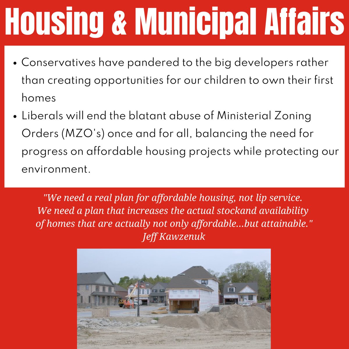 Over the coming years, Ontarians deserve a government that will address the affordable housing crisis. Over the past four years, conservatives have pandered to big developers. Ontario Liberals will focus on not simply making houses affordable, but attainable for Ontarians.