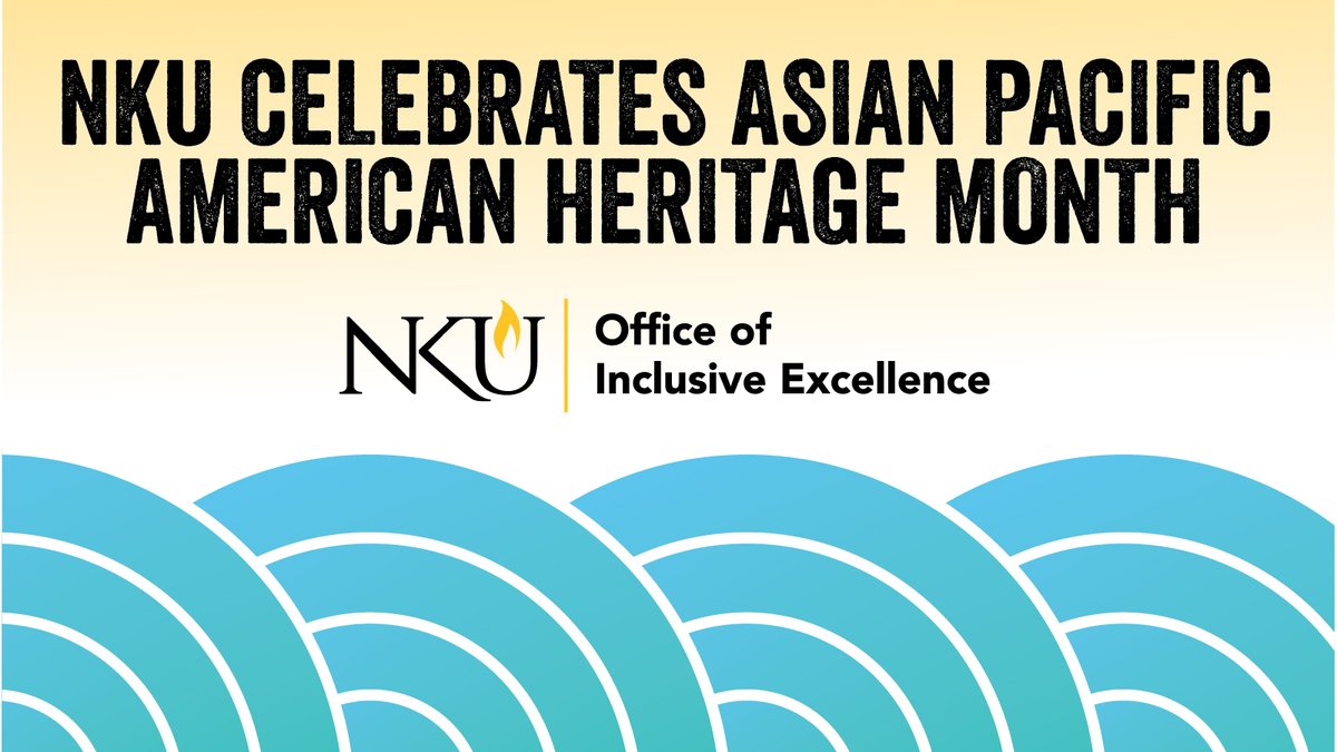 Northern Kentucky University is proud to celebrate Asian/Pacific American Heritage Month. During the month of May, NKU will be paying tribute to the generations of Asian and Pacific Islanders who have enriched America's history and are instrumental in its future success.