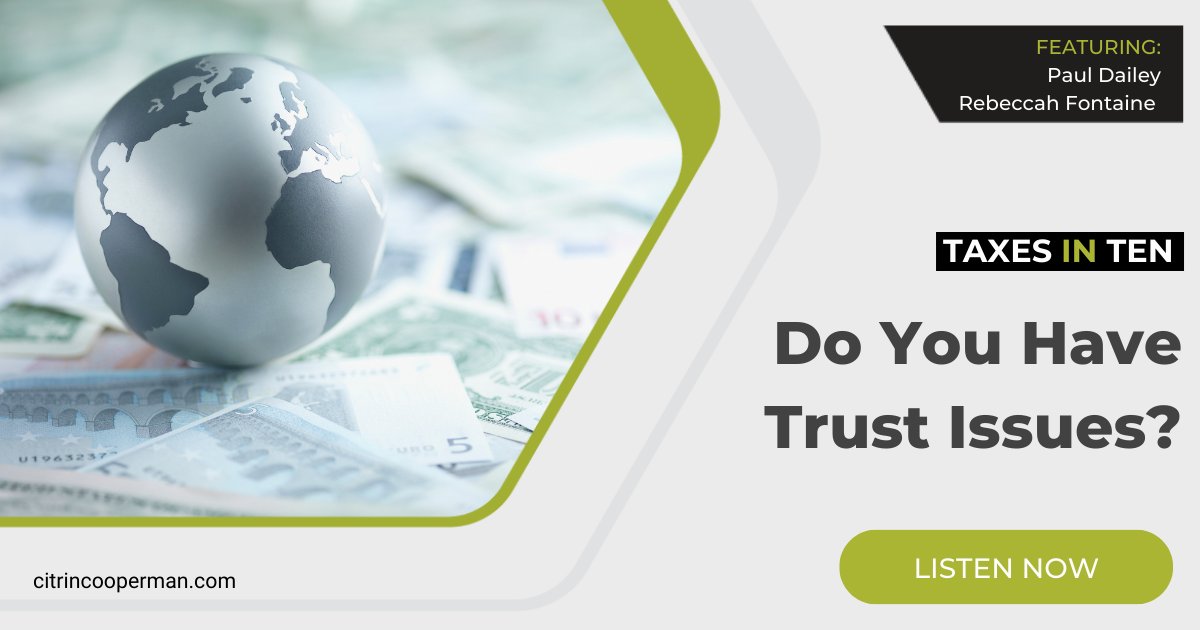citrincooperman's tweet photo. In this episode of the #TaxesInTen: International Tax Series podcast, International Tax Partner Paul Dailey and Manager Rebeccah Fontaine discuss #foreigntrusts and some of the issues and pitfalls related to U.S. #tax reporting. https://t.co/JPes4jmnzB https://t.co/gYlCXXKM5J