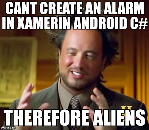 overflow_meme's tweet image. Cant create an alarm in Xamerin Android C# stackoverflow.com/questions/7214… #xamarinandroid #android #alarmmanager #csharp