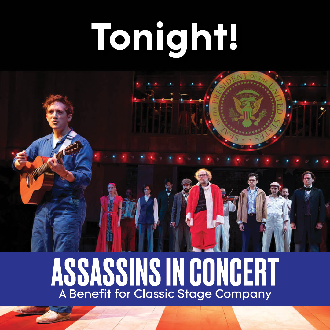 Tonight! Don't miss Assassins In Concert: A Benefit for CSC, where the star-studded cast from our hit production reunites one final time!