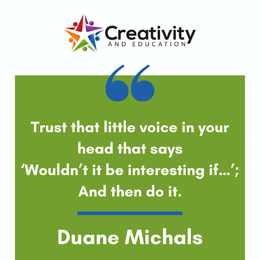 CreativityandE's tweet photo. #Trust that little voice in your head that says ‘Wouldn’t it be interesting if…’; And then do it. – Duane Michals 

#creativity #quote #creative #creativitycan  #creativestudents #classroom #education https://t.co/Rp3Xp20fRJ