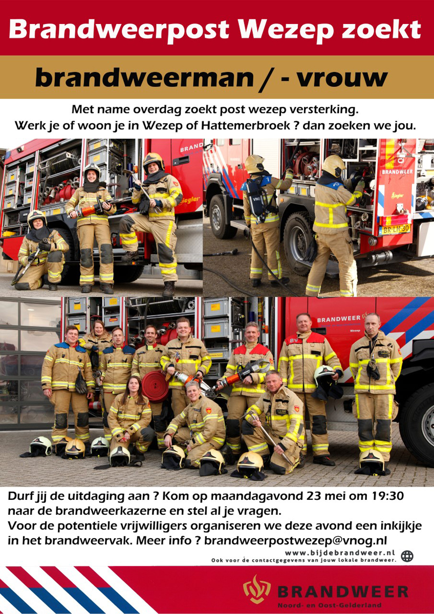 Brandweerpost Wezep zoekt vrijwilligers. Het is mooi werk, dat er toe doet! Ben je geïnteresseerd om brandweerman of -vrouw te worden? Kom dan op maandag 23 mei naar de open avond. Mail voor meer info naar brandweerpostwezep@vnog.nl. <a href="/postwezep/">Brandweer Wezep</a>